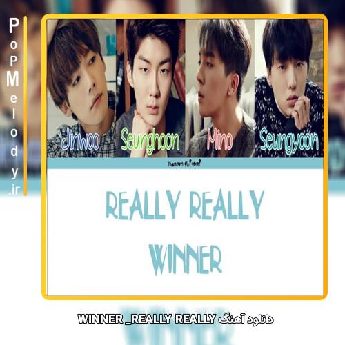 دانلود آهنگ WINNER REALLY REALLY 